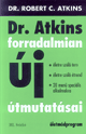 DR. ATKINS FORRADALMIAN ÚJ ÚTMUTATÁSAI - ÉLETMÓDPROGRAM